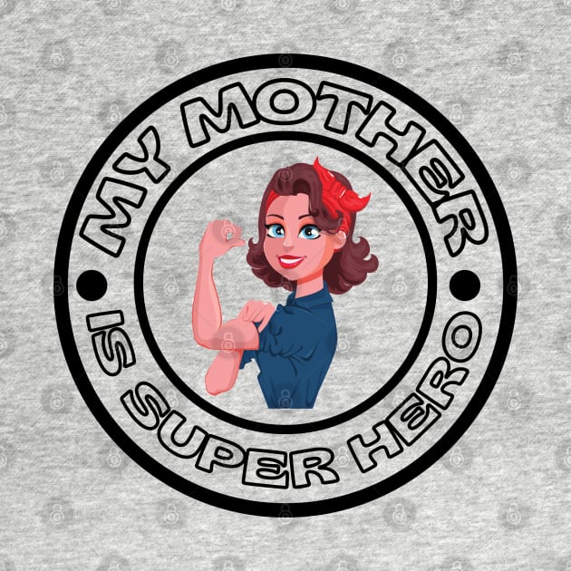 MY MOTHER IS SUPER HERO by SuperMama1650